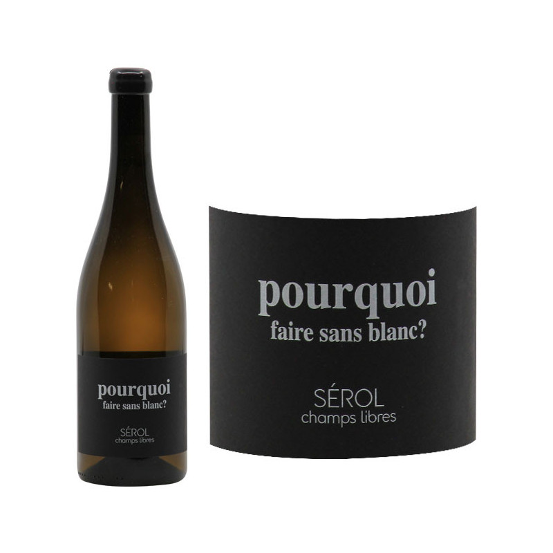 Vin de France Blanc "Pourquoi Faire Sans Blanc"